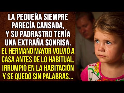 La niña siempre estaba cansada y su padrastro actuaba extrañamente.El hermano entró en la habitación