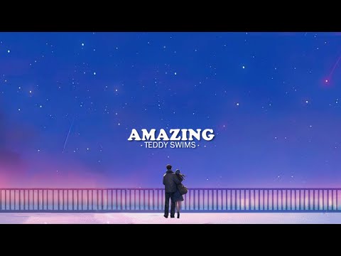 Teddy Swims - Amazing (Lyrics)