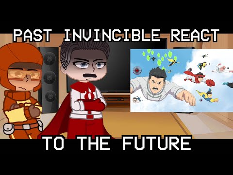 Past Invincible react to the Future | Invincible | Gacha react
