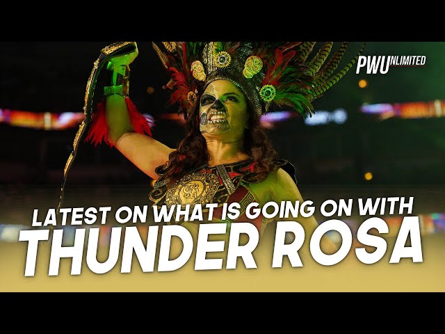 Latest On What Is Going On With Thunder Rosa, Injury, Hiding From Others & More