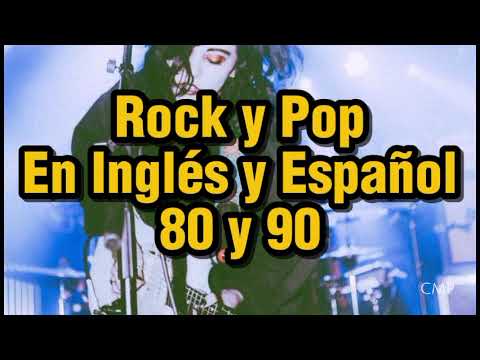 Rock y Pop En Ingles y Español de los 80 y 90 - Clasicos Del Rock 80 y 90