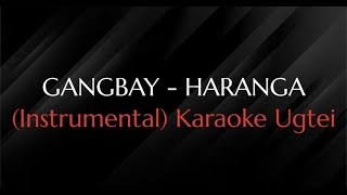 GANGBAY - HARANGA (Instrumental) Karaoke Ugtei