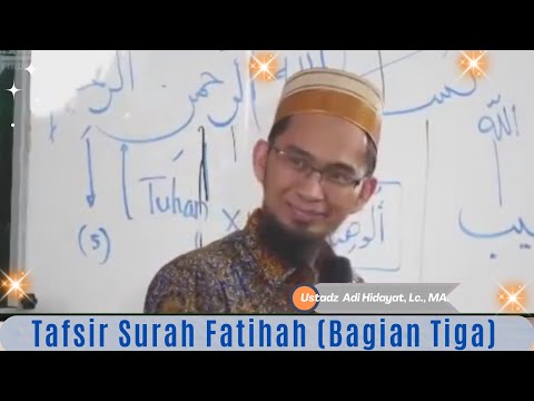 Tafsir Surah Al Fatihah, Adi Hidayat,Lc , MA, Tafsir Surat Al Fatihah 3