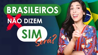 Brazilians Don’t Say SIM (yes)! Is that really true?