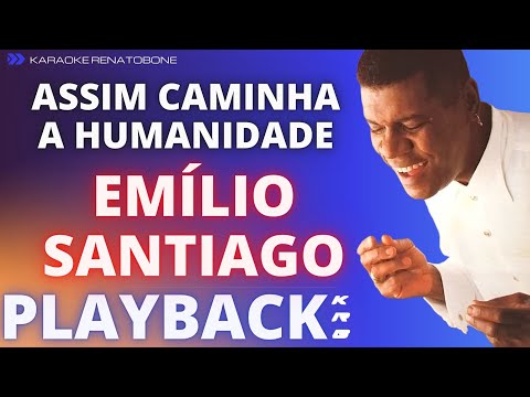 ASSIM CAMINHA A HUMANIDADE – EMÍLIO SANTIAGO – PLAYBACK DEMONSTRAÇÃO