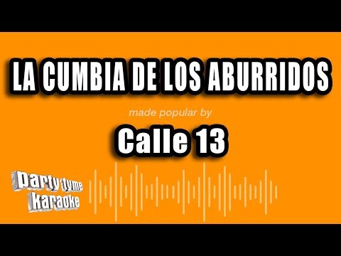 Calle 13 – La Cumbia De Los Aburridos (Versión Karaoke)