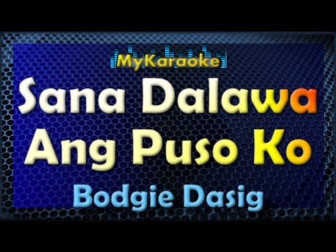 Sana Dalawa Ang Puso Ko – Karaoke version in the style of Bodgie Dasig