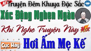 Xúc động nghẹn ngào khi nghe câu truyện: Hơi Ấm Mẹ Kế | 15 phút nghe kể truyện đêm khuya Việt Nam