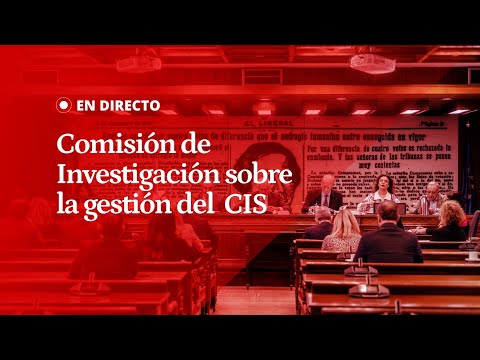 EN DIRECTO | Comisión de Investigación sobre la gestión del presidente del CIS