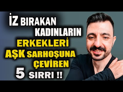 İZ BIRAKAN KADINLARIN ERKEKLERİ AŞK SARHOŞUNA ÇEVİREN 5 SIRRI !!