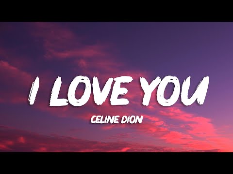 Céline Dion - I Love You (Lyrics)