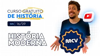 CURSO GRATUITO MCV DE HISTÓRIA: História Moderna