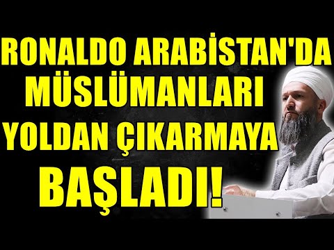 CRİSTİANO RONALDO ARABİSTAN'DA MÜSLÜMANLARI YOLDAN ÇIKARTMAYA BAŞLADI! Hüseyin ÇEVİK