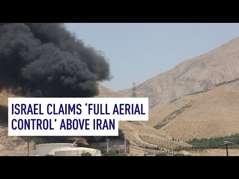 Israel claims ‘full aerial control’ above Iran