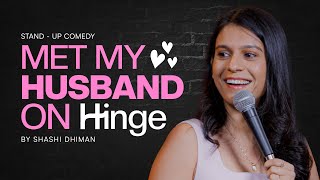 Met my husband on Hinge | Stand up Comedy by Shashi Dhiman
