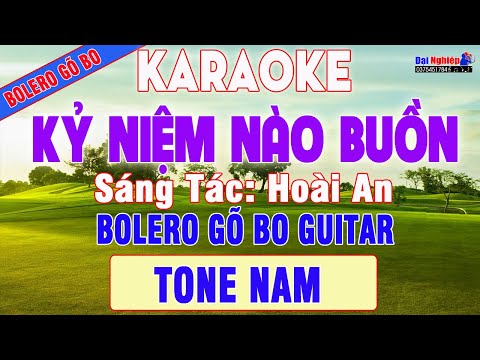 Kỷ Niệm Nào Buồn (Hoài An) Karaoke Tone Nam Gõ Bo Bolero Nhạc Sống || Karaoke Đại Nghiệp