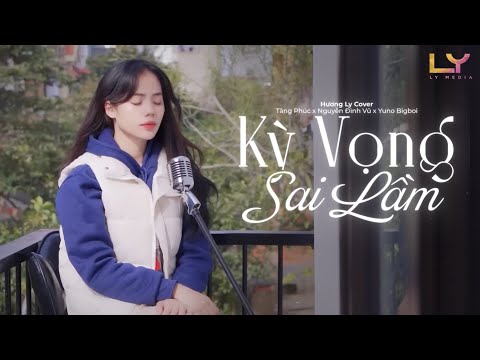 Kì Vọng Sai Lầm - Tăng Phúc x Nguyễn Đình Vũ x Yuno Bigboi | Hương Ly Cover - Tôi đã đem nhớ thương