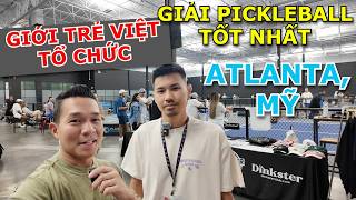 BÊN TRONG GIẢI ĐẤU PICKLEBALL LỚN NHẤT TẠI ATLANTA DO GIỚI TRẺ VIỆT NAM TỔ CHỨC Ở ATLANTA, GA - MỸ