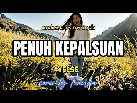 Penuh Kepalsuan - Yelse | Versi Slow Rock Orkestra (Tribute ) by TuneVia