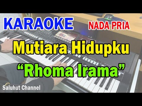 MUTIARA HIDUPKU ll KARAOKE DANGDUT ll RHOMA IRAMA ll NADA PRIA G=DO