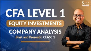 Equity Investments | Company Analysis (Past and Present) - Class 1 | CFA L1 | Sanjay Saraf
