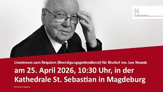 25.04.2026 Das Requiem für Altbischof Leo Nowak (Re-Live)