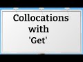 Understanding 'Get' Collocations and Contexts