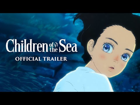 CHILDREN OF THE SEA [Official US Trailer] - APRIL 20