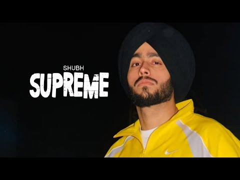 Supreme Shubh | Official Video | Shubh New Song | New Punjabi Song 2025