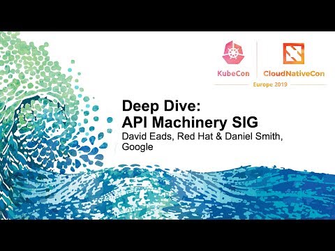 Deep Dive: API Machinery SIG