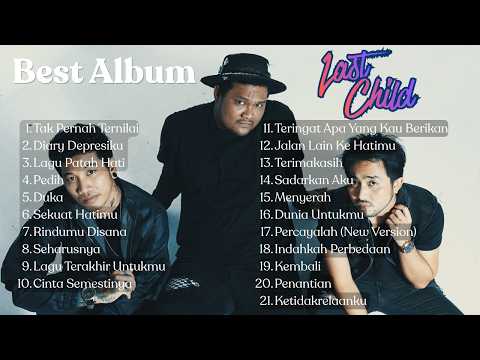 LAST CHILD FULL ALBUM | TAK PERNAH TERNILAI | DIARY DEPRESIKU | LAGU SAD 2026