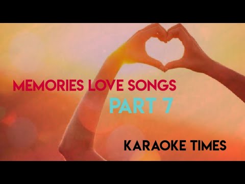 Memories Love Songs – Part 7 (With Lyrics) – Videoke🎼🎤