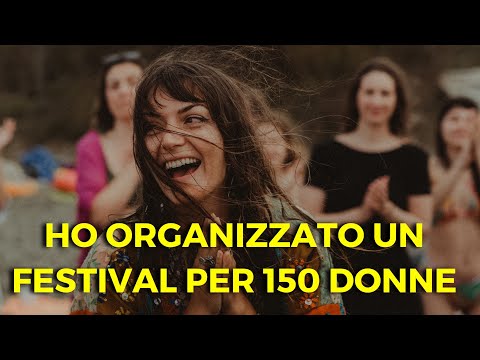 HO ORGANIZZATO UN FESTIVAL PER 150 DONNE | SHAKTI FESTIVAL - IL DOCUMENTARIO