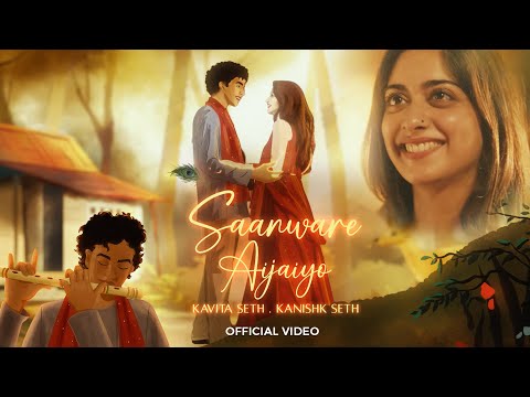 Saanware Aijaiyo (Official Video) Kanishk Seth &amp; Kavita Seth