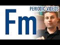 Fermium - Periodic Table of Videos