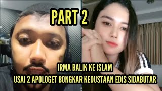 FIX. IRMA KEMBALI KE ISLAM SETELAG UNI RIVA DAN YONATAN NANDAR BONGKAR KEBOHONGAN EDIS SIDABUTAR!