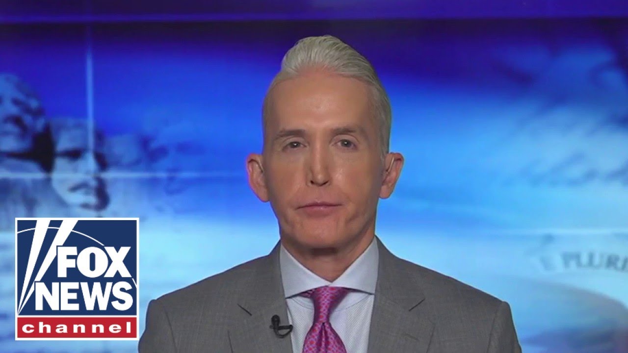 Trey Gowdy: Democrats had it all and lost it all