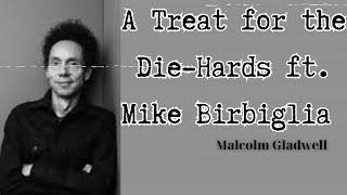 A Treat for the Die-Hards ft. Mike Birbiglia | Revisionist History | Malcolm Gladwell
