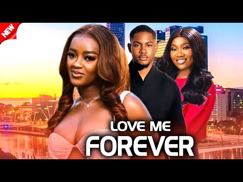 LOVE ME FOREVER   - LUCHY DONALDS/CLINTON JOSHUA/CHINENYE NNEBE - 2024 LATEST NOLLYWOOD MOVIES