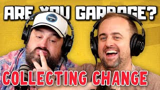 Are You Garbage Comedy Podcast: How To Pay With Change w/ Kevin Ryan & H. Foley