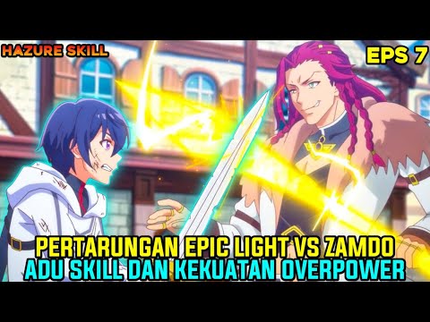 PERTARUNGAN EPIC LIGHT VS ZAMDO❗ADU SKILL DAN KEKUATAN OVERPOWER - alur cerita anime hazure skill