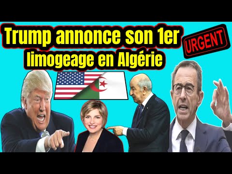Trump annonce son 1er limogeage en Algérie, Arrestation-Escalade grave de la France envers l'Algérie