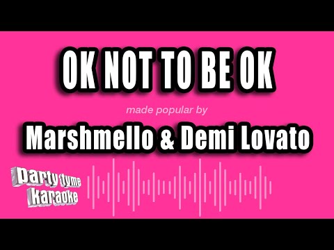 Marshmello & Demi Lovato – OK Not To Be OK (Karaoke Version)