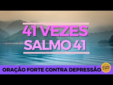 salmo 41 41 vezes - Oração forte contra a depressão