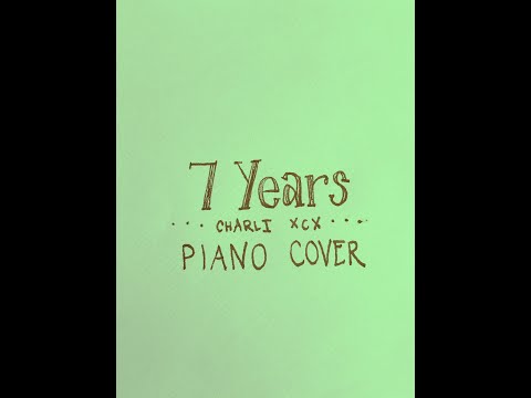 Charli XCX - 7 Years - Piano Cover