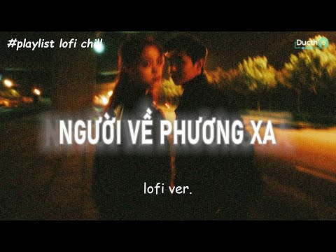 [1 HOUR] Người Về Phương Xa Riêng Ta...Người Về Phương Xa | Nhạc Lofi Chill Buồn Hot TikTok 2024