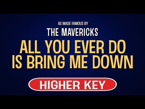 The Mavericks – All You Ever Do Is Bring Me Down | Karaoke Higher Key