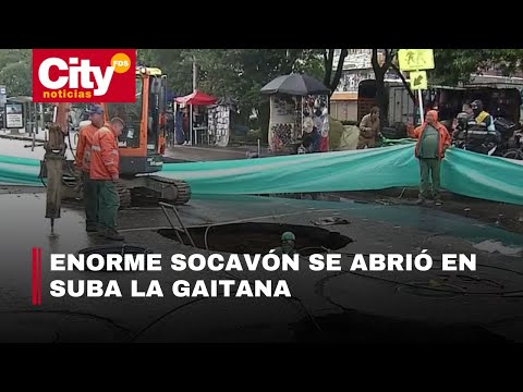 Enorme socavón se abrió en Suba La Gaitana | CityTv