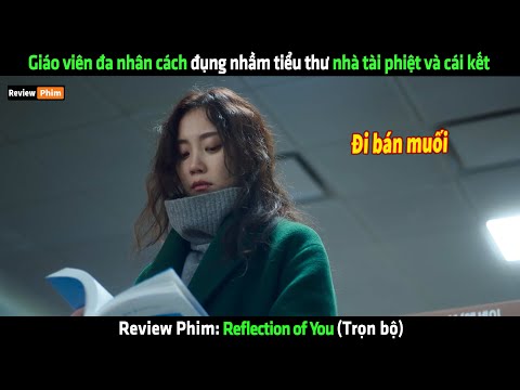 Giáo viên đa nhân cách đụng nhầm tiểu thư nhà tài phiệt và cái kết - Review phim hay