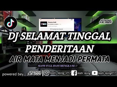 DJ SELAMAT TINGGAL PENDERITAAN // AIR MATA MENJADI PERMATA - KODIR LRJING TERBARU